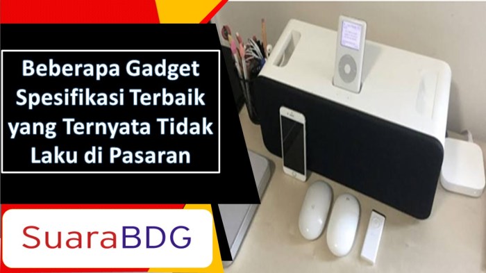 Beberapa Gadget Spesifikasi Terbaik yang Ternyata Tidak Laku di Pasaran ... Beberapa Gadget Spesifikasi Terbaik yang Ternyata Tidak Laku di Pasaran ...